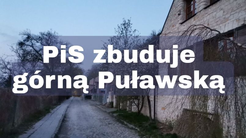 PiS zbuduje drogi w Kazimierzu Dolnym ?