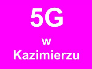 Zab&oacute;jcza sieć,czyli 5G w Kazimierzu Dolnym